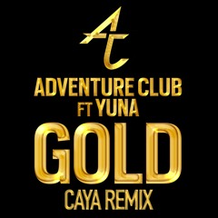 Adventure Club - Gold Ft Yuna (CAYA Remix)