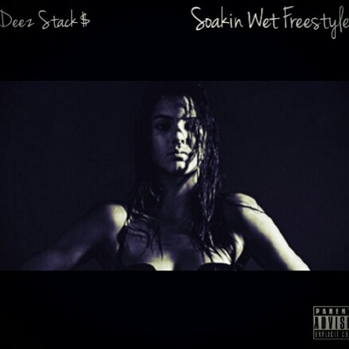 Deez Stack$ - Soakin Wet Freestyle.mp3