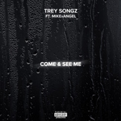 Trey Songz - Come and See Me (feat. MikexAngel)