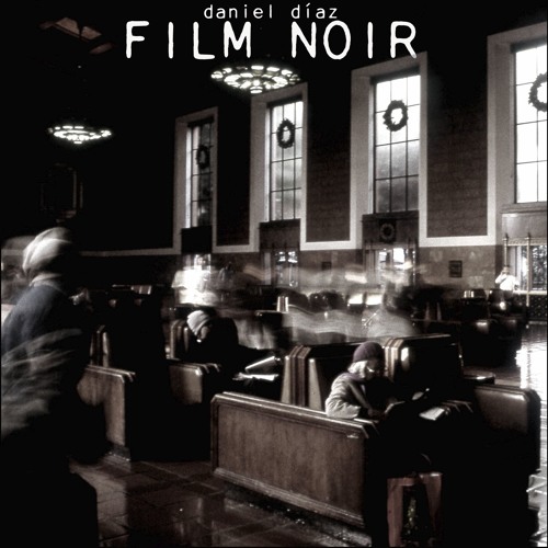 Film Noir By Daniel Diaz On Soundcloud Hear The World S Sounds