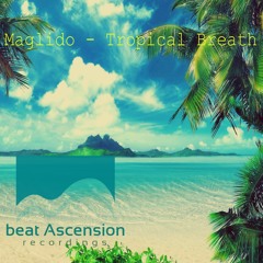 Maglido - Tropical Breath (Original Mix) 2017