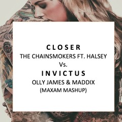 The Chainsmokers & Olly James & Maddix- Closer  VS invictus ( MAXAM Mashup)
