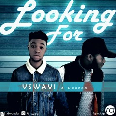 LOOKING FOR -V_SWAVI FT DWONDA