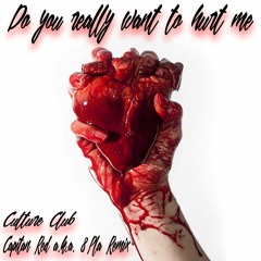 Culture Club - Do You Really Want To Hurt Me (Capitan Red A.k.a. 8Pla Rmx 2017)
