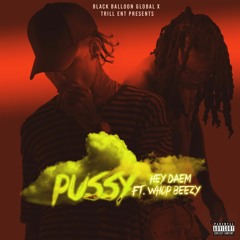 Hey Daem - "Pussy" ft. WNC WHOP BEEZY prod. by JONBOIIBEATZ