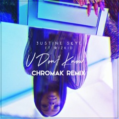 Justine Skye - U Don't Know (Chromak Remix)