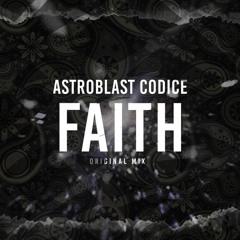 Astroblast & Codice - Faith [Free Download]