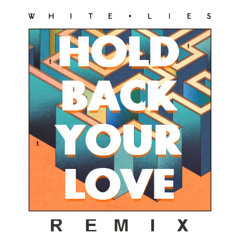 White Lies / Hold Back Your Love REMIX