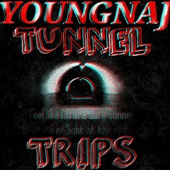 YOUNGNAJ TUNNEL TRIPS