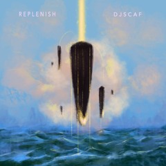 Replenish (DJScaf NYE360 Afterparty Mix)