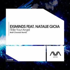 AVAW008 - Eximinds Ft. Natalie Gioia - I'll Be Your Angel (Matt Chowski Remix) *Out Now!*