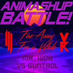 Fire Away For A While (#ANIMASHUPBA2TLE! VOTE ON THE DESCRIPTION)