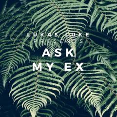 Ask My Ex (Prod. By Robodruma)