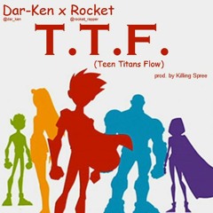Dar-Ken x Rocket - T.T.F. (Teen Titans Flow) [prod. by Killing Spree]