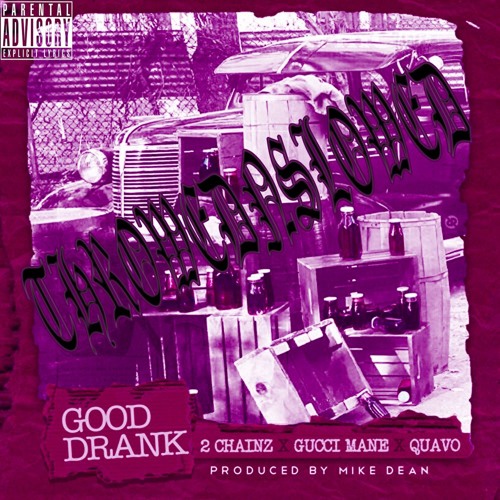 Stream 2 Chainz Ft. Quavo & Gucci Mane - Good Drank (THROWEDNSLOWED) by  SHARINGANSHAWTY | Listen online for free on SoundCloud