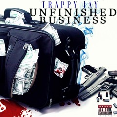 TrappyJay - Unfinished Business