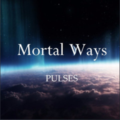 Mortal Ways - Cosmic Oscillation
