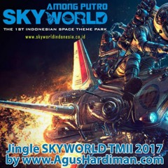 Jingle SKYWORLD TMII (Taman Mini Indonesia Indah) 2017 by Agus Hardiman