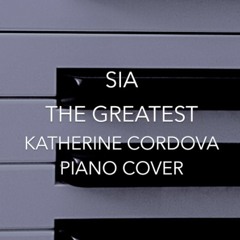 Sia - The Greatest (Katherine Cordova piano cover)