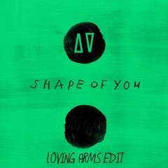 Ed Sheeran - Shape Of You (Loving Arms Edit)★FREE DOWNLOAD★