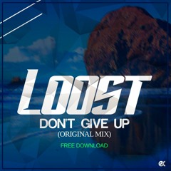 LOOST- Don't Give Up (original Mix) [FreeDownload]