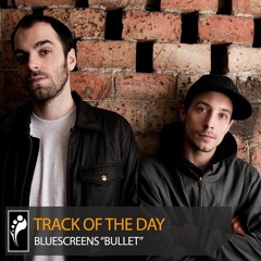 Track of the Day: Bluescreens “Bullet”