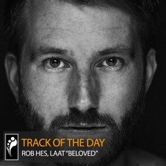 Track of the Day: Rob Hes, LAAT “Beloved”