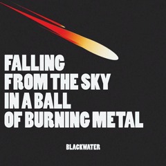 Falling From the Sky In A Ball of Burning Metal