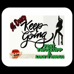 M Deezy - Keep Going Ft TwoCKupp x Loui V Diego ( Prod By: Burbanlyfe Quan )