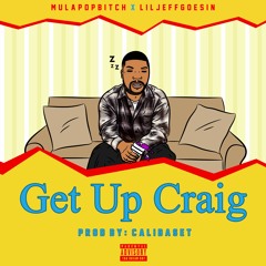Get Up Craig feat liljeffgoesin(prod by Calibaset)