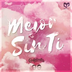 Confidentes - Mejor Sin Ti