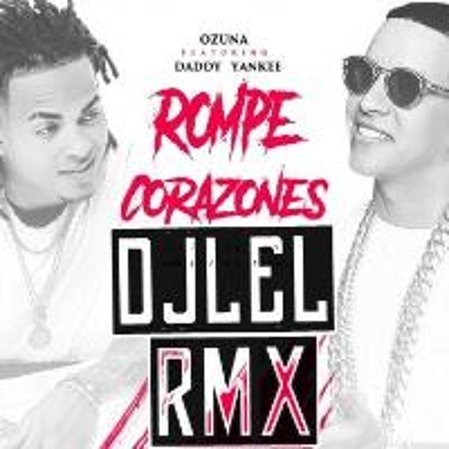 Stream [DjLeL]Ozuna Ft. Daddy Yankee - Rompe Corazones [ Extended  Remix]2017 ChileonBeats by DjLeL Rymex | Listen online for free on  SoundCloud