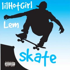 Skate Freestyle - Lem ft. lil Hot Girl (Prod. SeanBentley)