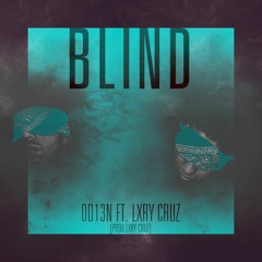 OD13N feat. LXRY CRUZ - "Blind" Prod. by LXRY CRUZ