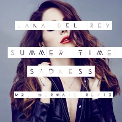 Lana Del Rey - Summer Time Sadness (Mr. Mermaid Remix)