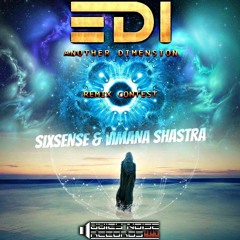EDI - Another Dimension (Sixsense & Vimana Shastra REMIX CONTEST)  - FINAL VERSION 2017
