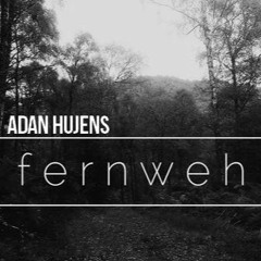 Adan Hujens - Fernweh (Original Mix) "Cut Version"