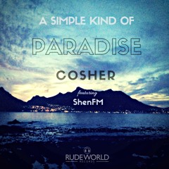 Cosher Feat. ShenFM - A Simple Kind Of Paradise