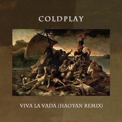 Coldplay - Viva La Vida (Haoyan Remix)