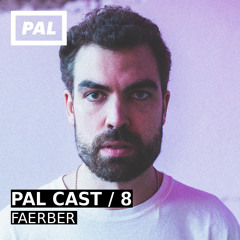 PAL CAST 08 / FAERBER
