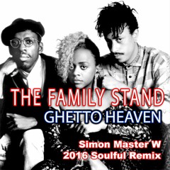 The Family Stand - Ghetto Heaven (Simon Master W 2016 Remix)