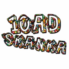 10AD - SKANKA(FREE DOWNLOAD)