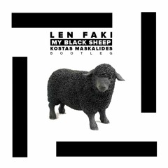 Len Faki - My Black Sheep (Kostas Maskalides Bootleg)