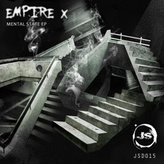 JSD015 - Empire X - Mental State EP (Promo Mix) OUT ON 01/02/2017 (set list inside)