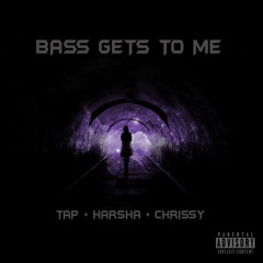 Tap & Harsha Ft. Chrissy - Bass Gets To Me