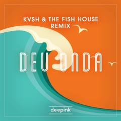 Deu Onda (KVSH & The Fish House Remix) *Free download click "BUY"