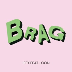 Iffy - Brag Ft Loon