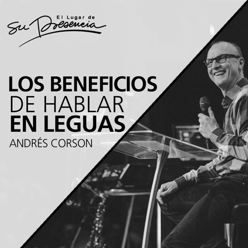 Los beneficios de hablar en lenguas - Andrés Corson - 8 de enero 2017