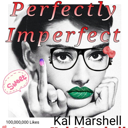 Perfectly Imperfect written and performed by Kal Marshell