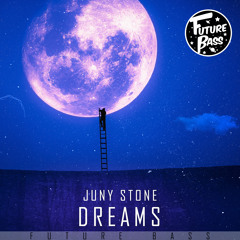 Juny Stone - Dreams [Future Bass Release]